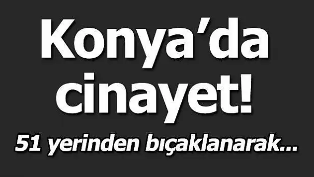 Konya'da cinayet!