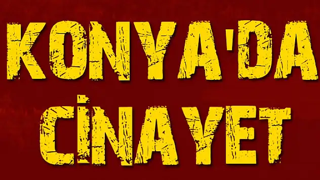 Konya'da cinayet