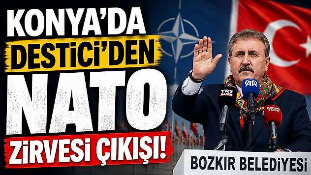 Konya'da Destici'den NATO Zirvesi çıkışı!