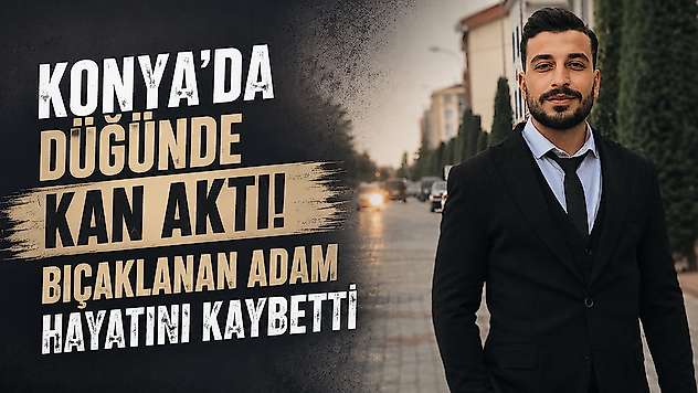 Konya'da düğünde kan aktı! Bıçaklanan adam hayatını kaybetti