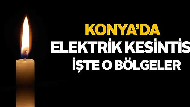 Konya'da elektrik kesintisi