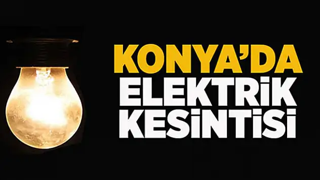 Konya'da elektrik kesintisi