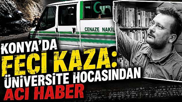 Konya'da feci kaza: Üniversite hocasından acı haber
