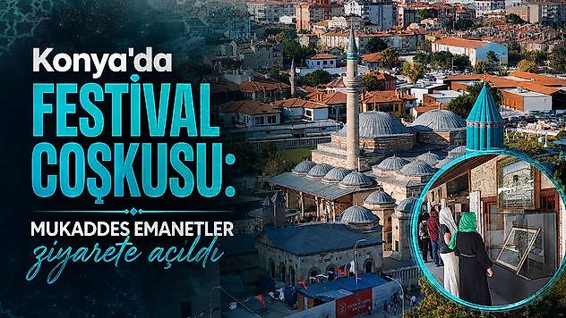 Konya'da festival coşkusu: Mukaddes Emanetler ziyarete açıldı