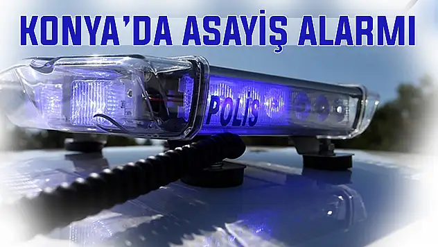 Konya'da geniş kapsamlı 'huzur' denetimleri