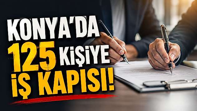 Konya'da iş arayanlara yeni fırsat kapısı açıldı!