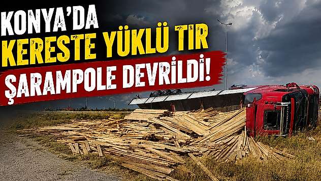 Konya'da kereste yüklü tır şarampole devrildi!