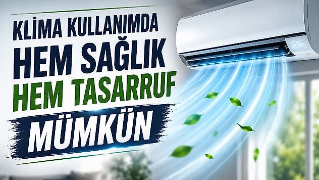Konya'da klimaları bilinçli kullanmak için kritik kurallar