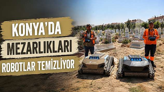 Konya'da mezarlıkları robotlar temizliyor