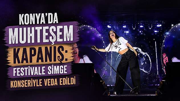 Konya'da muhteşem kapanış: Festivale Simge konseriyle veda edildi
