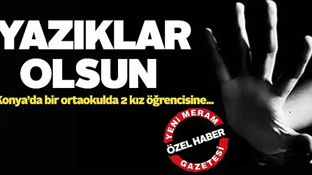 Konya'da Okulda Cinsel İstismar Skandalı!