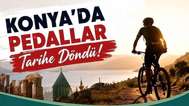 Konya'da pedallar tarihe döndü
