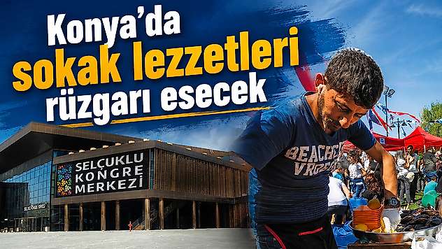 Konya'da sokak lezzetleri rüzgarı esecek