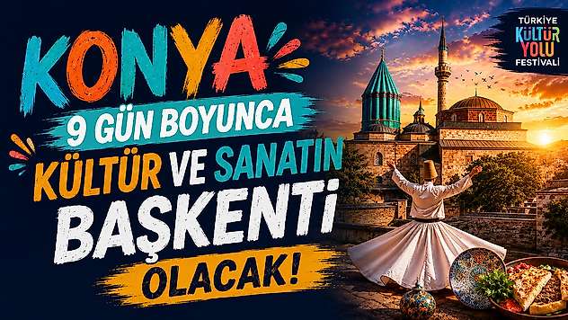 Konya'da unutulmaz 9 gün yaşanacak!