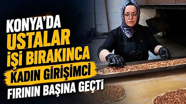 Konya'da ustalar işi bırakınca kadın girişimci fırının başına geçti