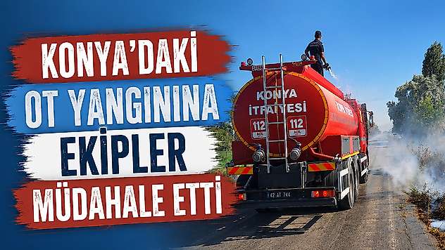 Konya'daki ot yangınına ekipler müdahale etti