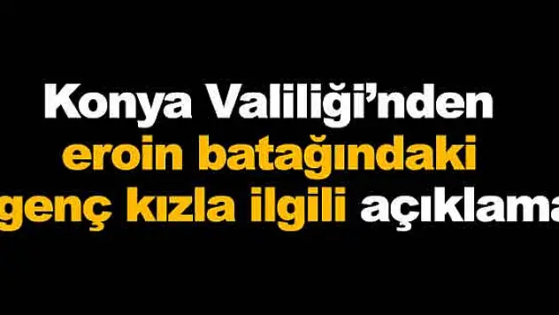Konya'daki uyuşturucu bağımlısı genç