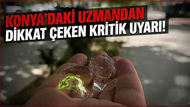 Konya'daki uzmandan dikkat çeken kritik uyarı!