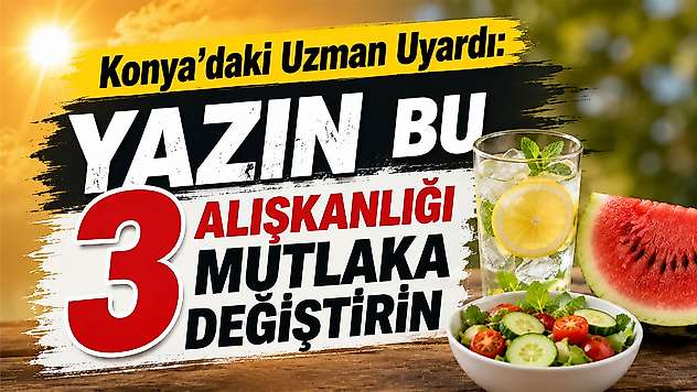 Konya'daki uzmandan kritik uyarı!