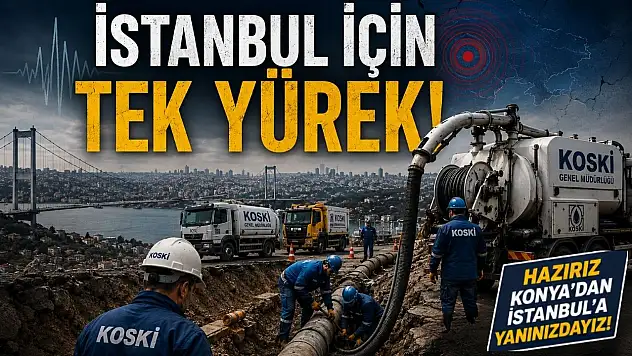 Konya'dan İstanbul'a kritik görev!