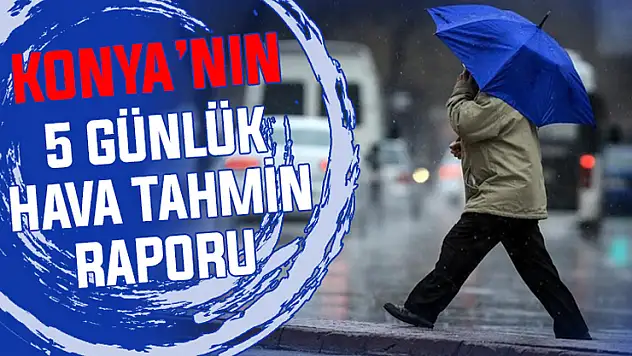 Konya için kritik 5 gün! Cuma'ya kadar hava değişiyor mu?