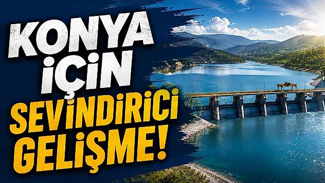 Konya için sevindirici gelişme!
