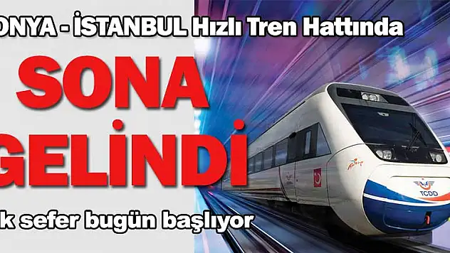 Konya-İstanbul Hızlı Treni Bugün Açılacak!
