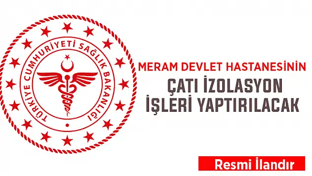 Konya Meram Devlet Hastanesinin çatı izolasyon bakımı yaptırılacak