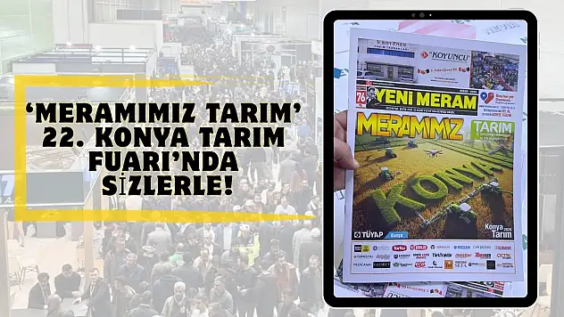 Konya 'Meramımız Tarım' dergisi dev fuara hazır