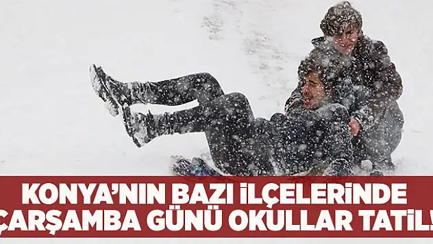 Konya'nın bazı ilçelerinde 9 Ocak  Çarşamba günü okullar tatil!