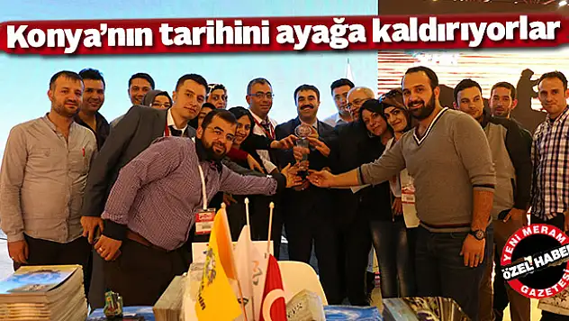 Konya'nın tarihini ayağa kaldırıyorlar