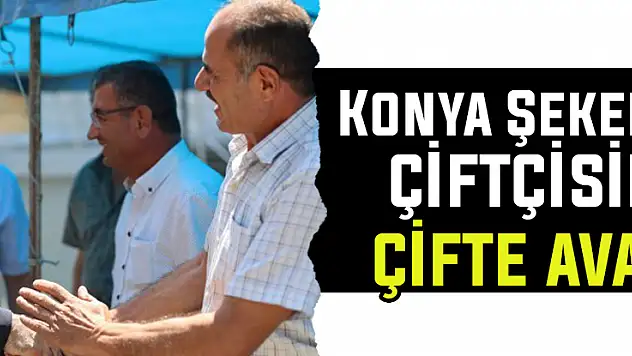 Konya Şeker'den çiftçisine çifte avans
