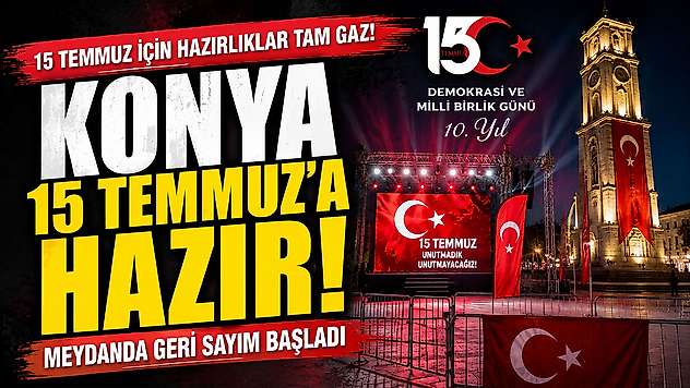 Konya tek yürek oluyor! 15 Temmuz için geri sayım