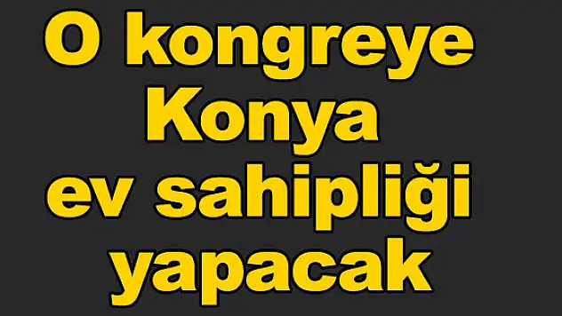 Konya ululslararası turizm kongresine ev sahipliği yapacak