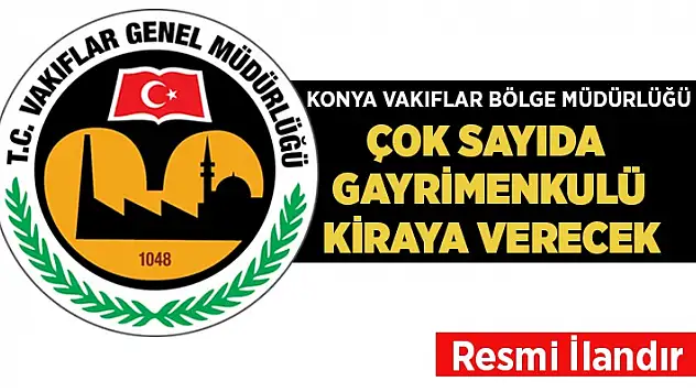 Konya Vakıflar Bölge Müdürlüğü çok sayıda gayrimenkulü kiraya verecek