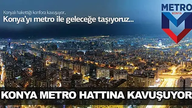 Konya'ya ''Metro'' geliyor