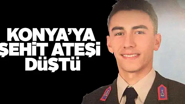 Konya'ya şehit ateşi düştü
