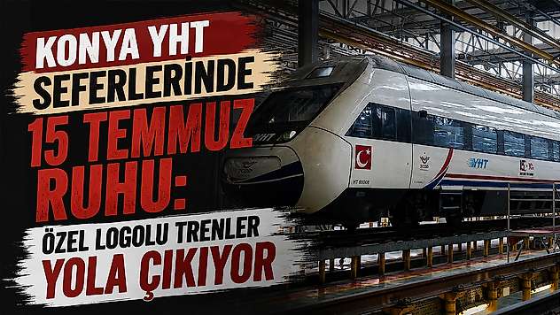 Konya YHT seferlerinde 15 Temmuz ruhu: Özel logolu trenler yola çıkıyor
