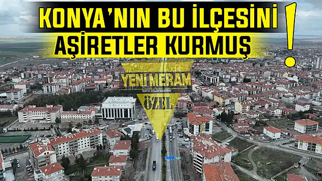Konya'da aşiretlerin kurduğu ilçe