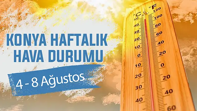 Konya'da bu hafta hava nasıl? Haftalık hava durumu