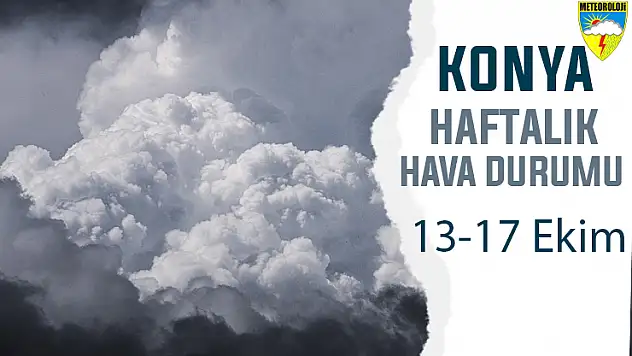 Konya'da bu hafta termometreler kaçı gösterecek?