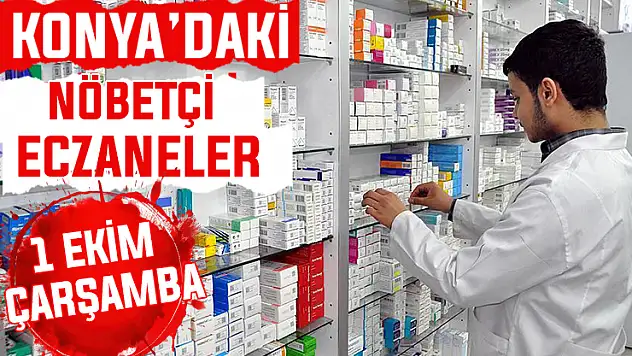 Konya'da bugün hangi eczaneler nöbetçi? 1 Ekim Çarşamba günü