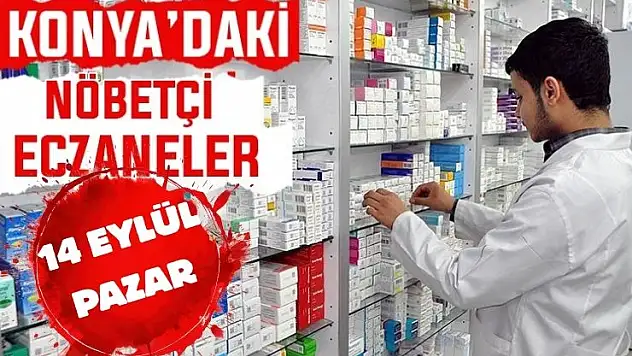 Konya'da bugün hangi eczaneler nöbetçi? 14 Eylül Pazar günü
