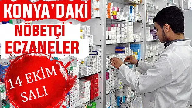 Konya'da bugün hangi eczaneler nöbetçi? 14 Ekim Salı günü