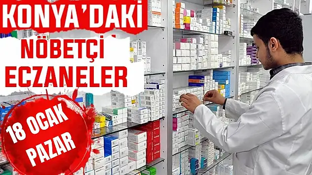 Konya'da bugün hangi eczaneler nöbetçi? 18 Ocak Pazargünü