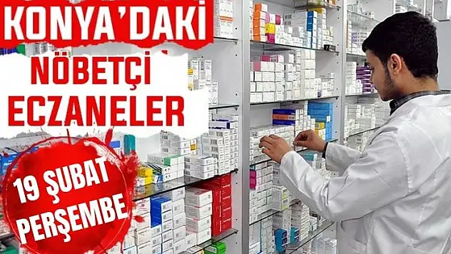 Konya'da bugün hangi eczaneler nöbetçi? 19 Şubat Perşembe günü