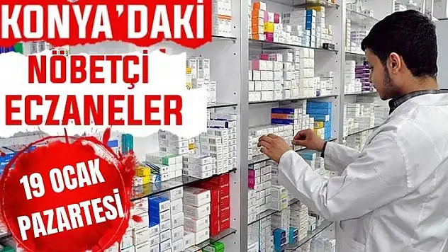 Konya'da bugün hangi eczaneler nöbetçi? 19 Ocak Pazartesi günü