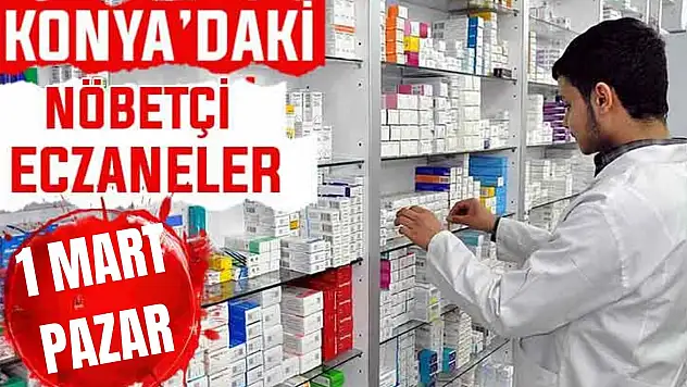 Konya'da bugün hangi eczaneler nöbetçi? 1Mart Pazar günü