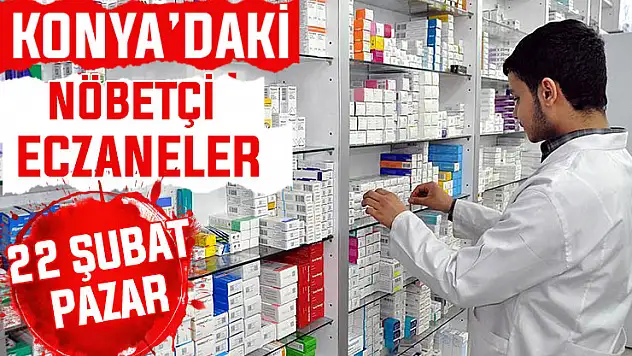 Konya'da bugün hangi eczaneler nöbetçi? 22 Şubat Pazar günü