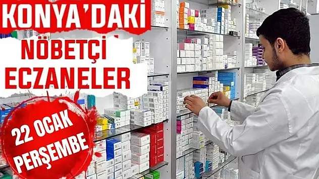 Konya'da bugün hangi eczaneler nöbetçi? 22 Ocak Perşembe günü